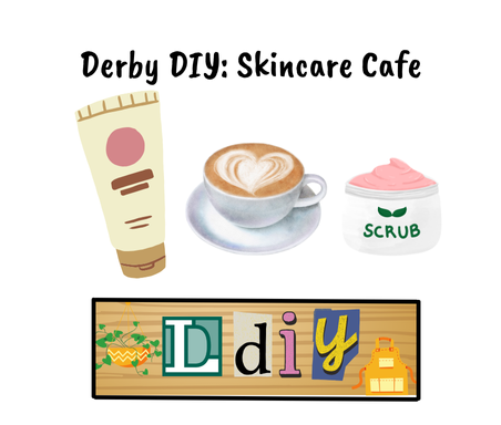 Derby DIY: Skincare Cafe