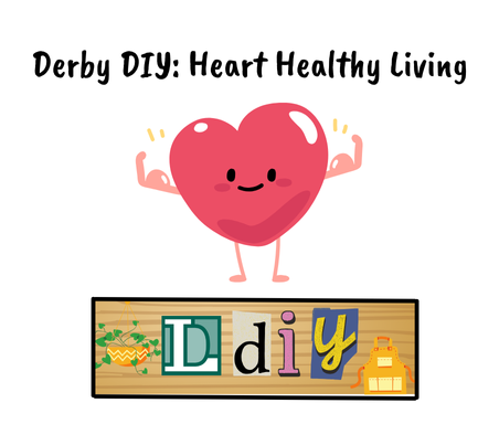 Derby DIY: Heart Healthy Living